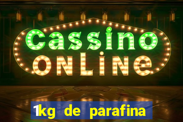1kg de parafina rende quantos ml